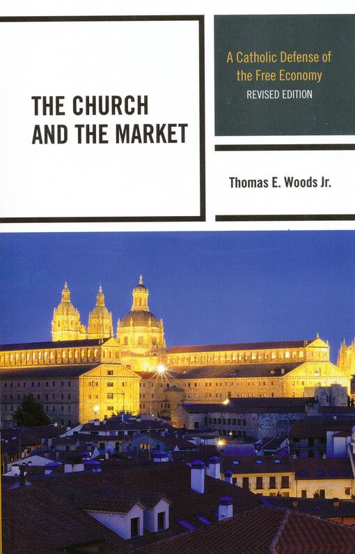 The church and the market : a catholic defense ot fhe free economy