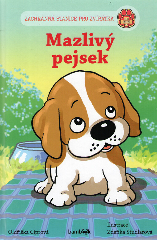 Záchranná stanice pro zvířátka - Mazlivý pejsek | Ciprová Oldřiška, Študlarová Zdeňka
