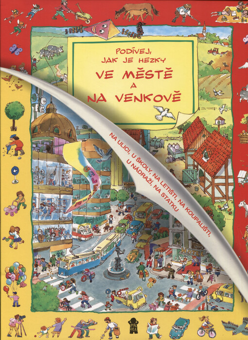 Podívej, jak je hezky ve městě a na venkově : na ulici, u školy, na letišti, na koupališti, u nádraží, na statku