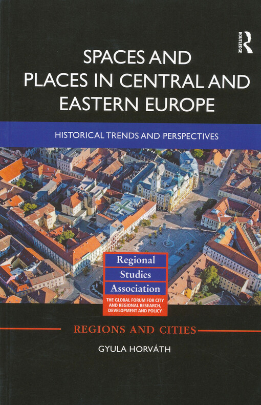 Spaces and places in central and eastern Europe : historical trends and perspectives of regional development