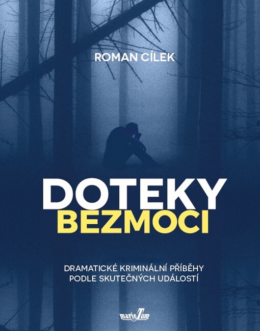 Doteky bezmoci : dramatické kriminální příběhy podle skutečných událostí