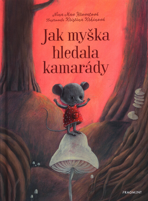Jak myška hledala kamarády = The mouse finds new friends