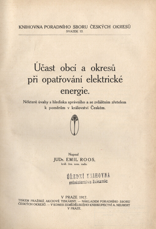 Účast obcí a okresů při opatřování elektrické energie : některé úvahy s hlediska správního a se zvláštním zřetelem k poměrům v království Českém