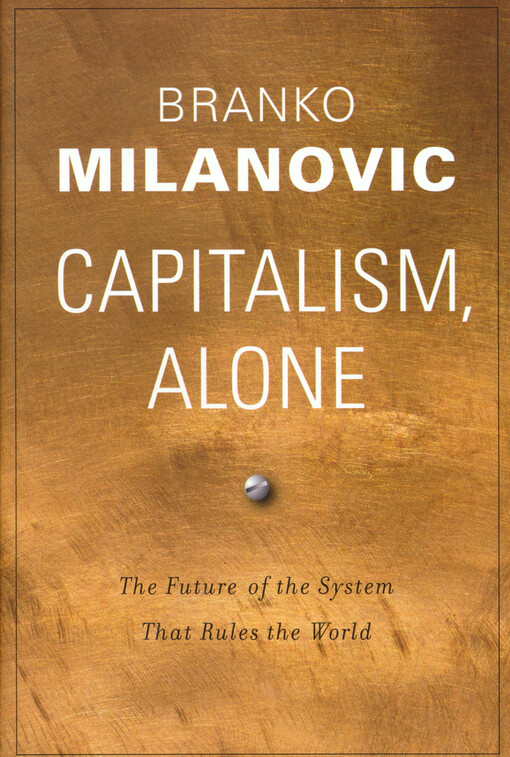 Capitalism, alone : the future of the system that rules the world