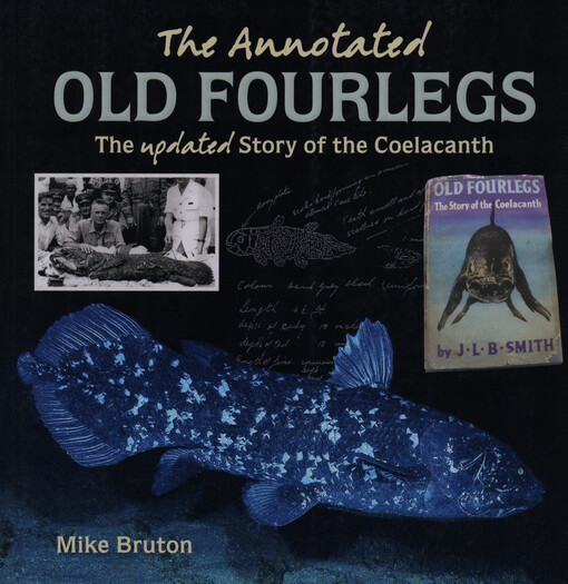 The annotated Old fourlegs : the updated story of the Coelacanth