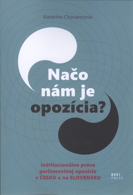 Načo nám je opozícia? : inštitucionálne práva parlamentnej opozície v Česku a na Slovensku