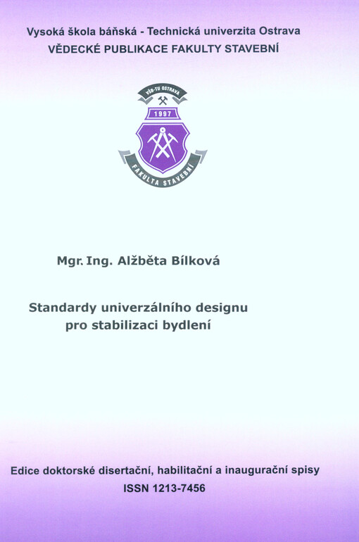 Standardy univerzálního designu pro stabilizaci bydlení = Standards of universal design to stabilize the housing quality : autoreferát disertační práce