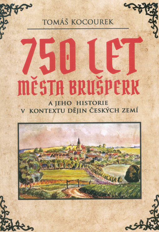 750 let města Brušperk a jeho historie v kontextu dějin českých zemí