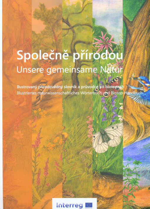 Společně přírodou : ilustrovaný přírodovědný slovník a průvodce po biotopech = Unsere gemeinsame Natur : illustriertes naturwissenschaftliches Wörterbuch und Biotop-Handbuch