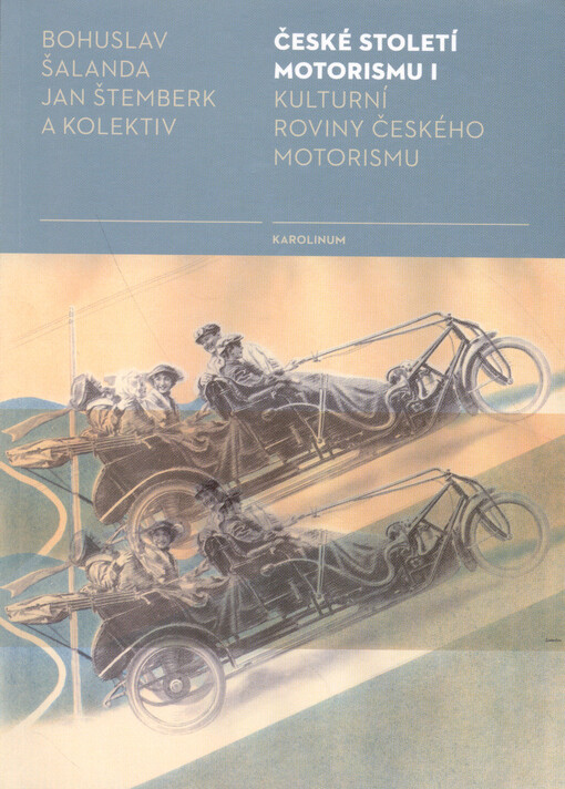 České století motorismu I : kulturní roviny českého motorismu