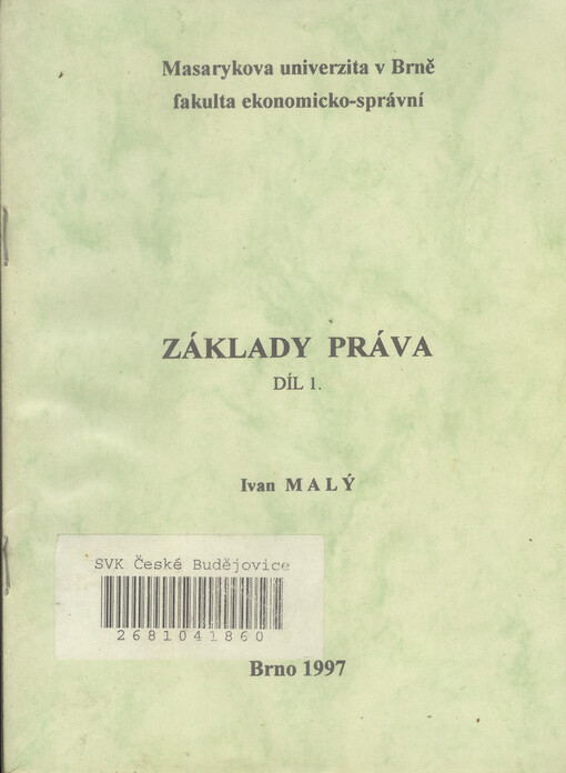 Základy práva : skripta určená pro posluchače bakalářského studia na ESF. Díl I.
