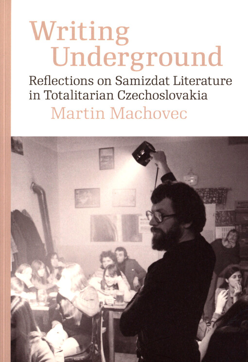 Writing underground: reflections on samizdat literature in totalitarian Czechoslovakia
