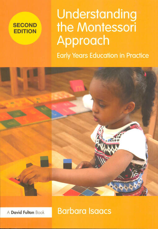 Understanding the Montessori approach : early years education in practice