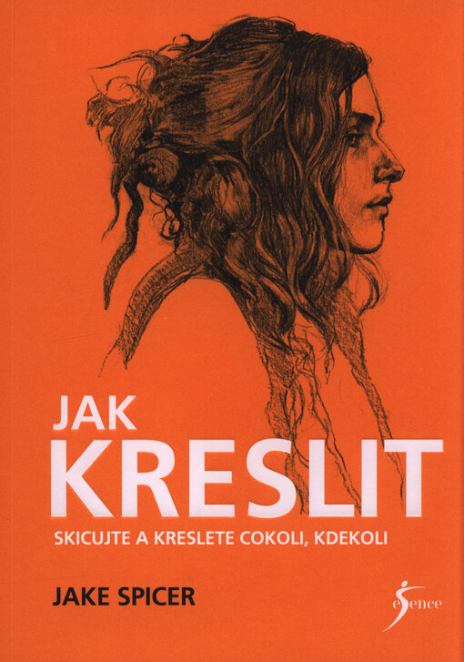 Jak kreslit : skicujte a kreslete cokoli, kdekoli