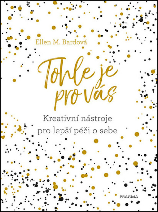 Tohle je pro vás : kreativní nástroje pro lepší péči o sebe