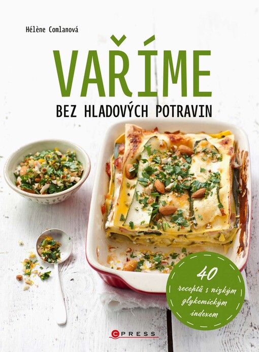 Vaříme bez hladových potravin : 40 receptů na jídla s nízkým glykemickým indexem