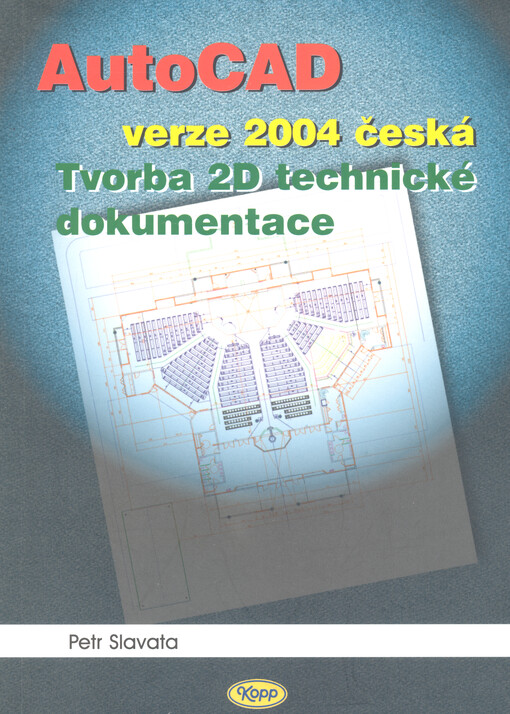 AutoCAD: verze 2004 česká : tvorba 2D technické dokumentace