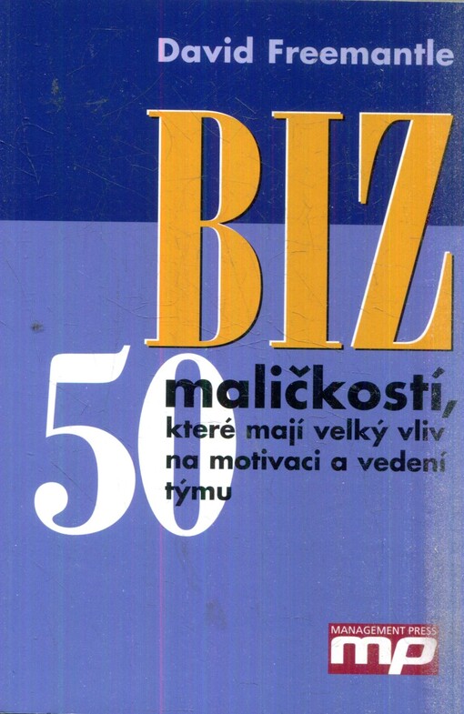 Biz: 50 maličkostí, které mají velký vliv na motivaci a vedení týmu