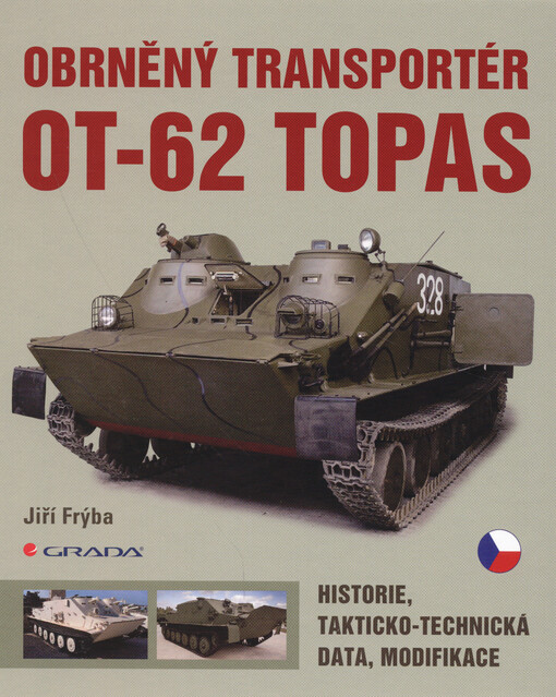 Obrněný transportér OT-62 TOPAS : historie, takticko-technická data, modifikace