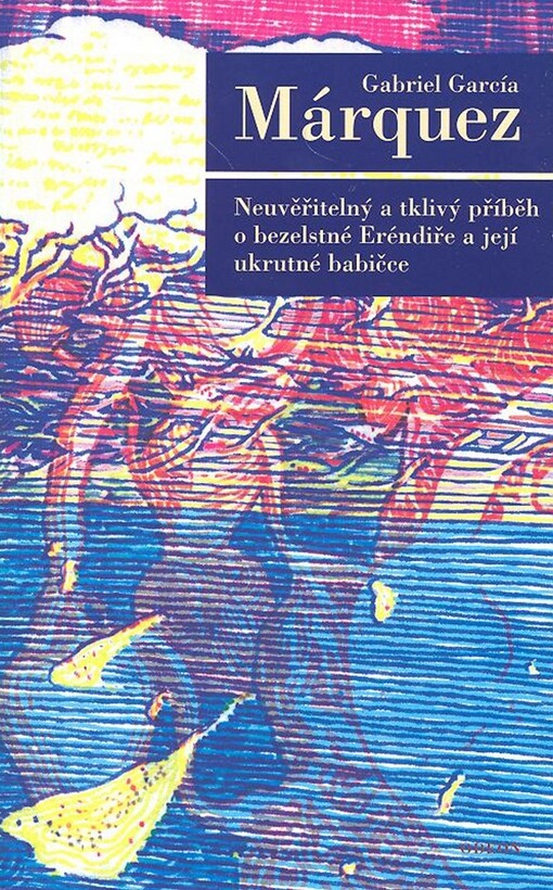 Neuvěřitelný a tklivý příběh o bezelstné Eréndiře a její ukrutné babičce
