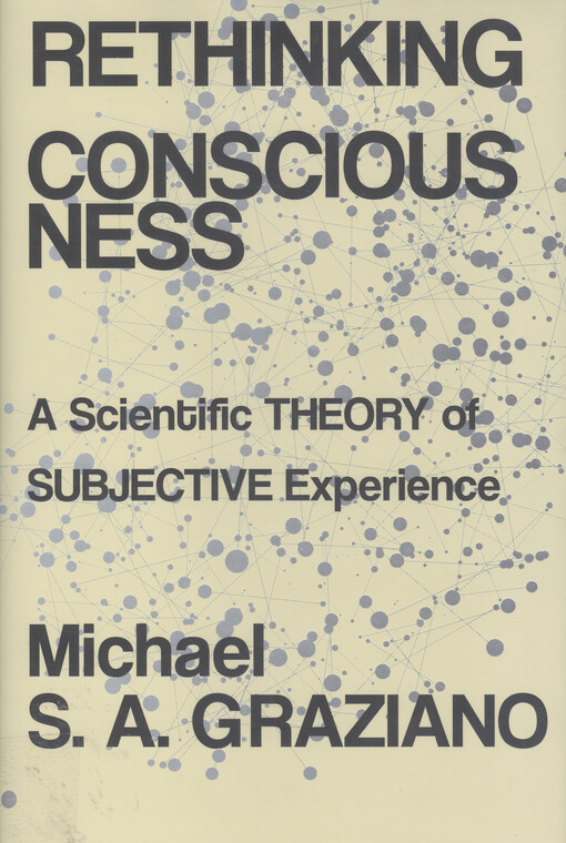 Rethinking consciousness : a scientific theory of subjective experience