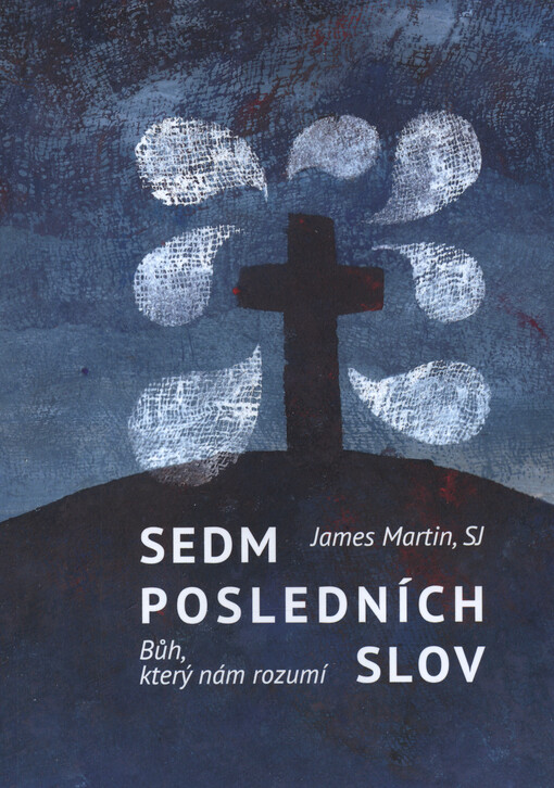 Sedm posledních slov : Bůh, který nám rozumí