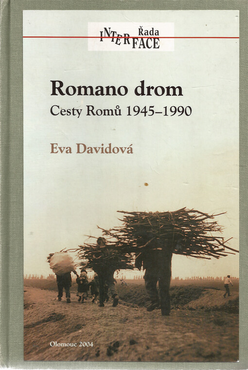 Romano drom =: Cesty Romů 1945-1990 : změny v postavení a způsobu života Romů v Čechách, na Moravě a na Slovensku