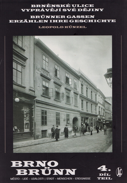 Brněnské ulice vyprávějí své dějiny = Brünner Gassen erzählen ihre Geschichte