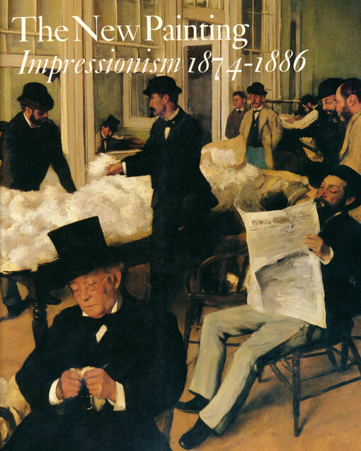 The new painting : Impressionism 1874-1886 : an exhibition organized by The Fine Arts Museums of San Francisco with the National Gallery of Art, Washington