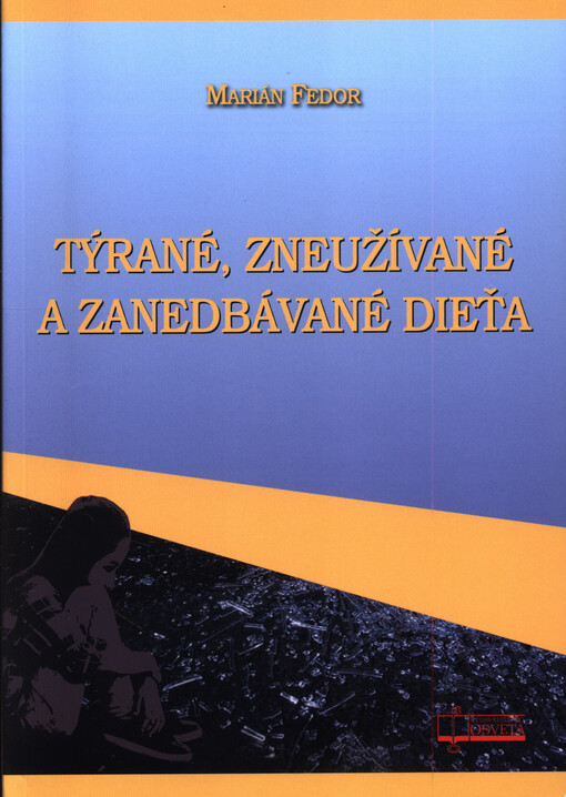 Týrané, zneužívané a zanedbávané dieťa