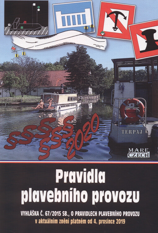 Pravidla plavebního provozu : vyhláška č. 67/2015 Sb., o pravidlech plavebního provozu (pravidla plavebního provozu) ve znění platném od 4. prosince 2019