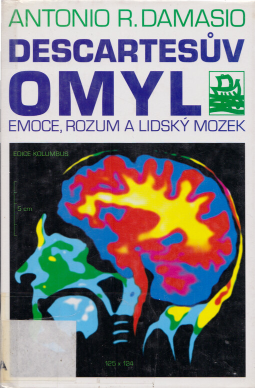 Descartesův omyl: emoce, rozum a lidský mozek