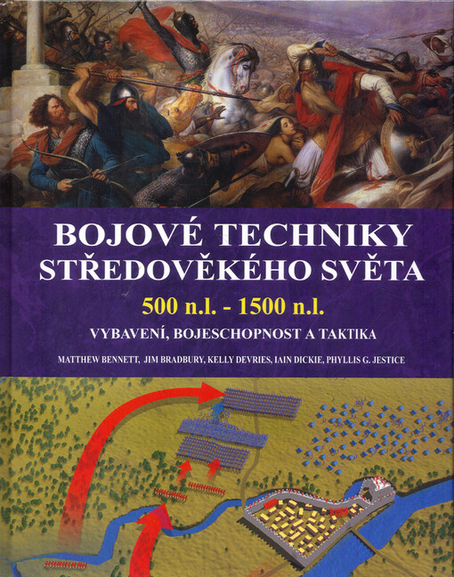 Bojové techniky středověkého světa: 500 n.l. - 1500 n.l. : vybavení, bojeschopnost a taktika