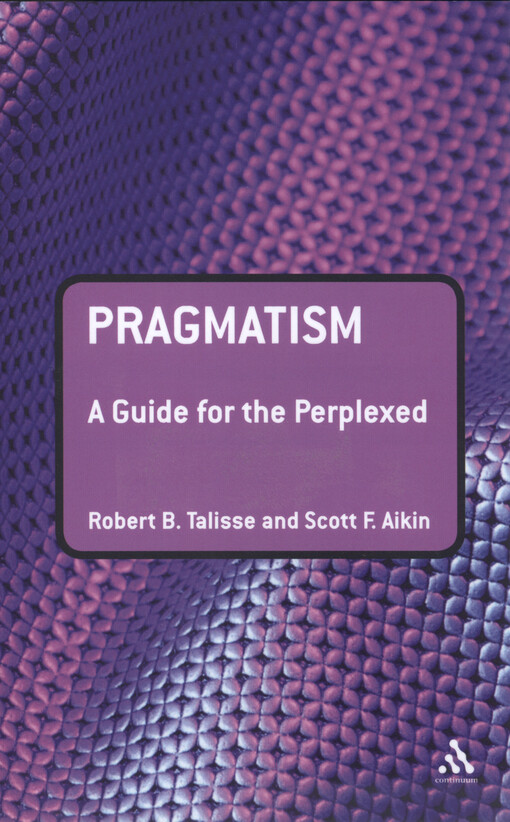 Pragmatism : a guide for the perplexed
