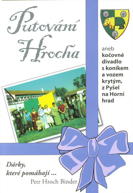 Putování Hrocha, aneb, Kočovné divadlo s koníkem a vozem krytým z Pyšel až na Horní hrad