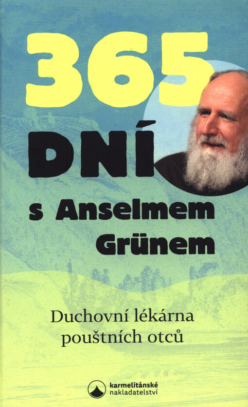 365 dní s Anselmem Grünem : duchovní lékárna pouštních otců
