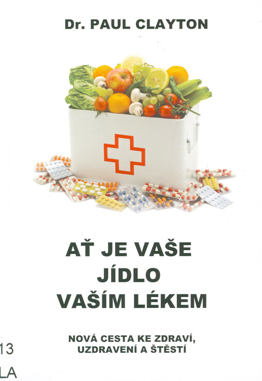 Ať je vaše jídlo vaším lékem : nová cesta ke zdraví, uzdravení a štěstí