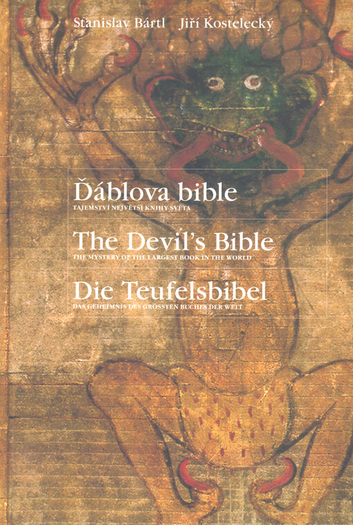 Ďáblova bible: tajemství největší knihy světa = The Devil's bible : the mystery of the largest book in the world = Die Teufelsbibel : das Geheimnis des grössten Buches der Welt