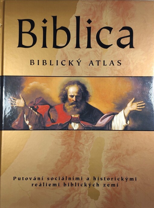 Biblica: biblický atlas : putování sociálními a historickými reáliemi biblických zemí