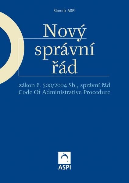 Nový správní řád : zákon č. 500/2004 Sb., správní řád