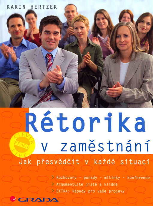 Rétorika v zaměstnání : jak přesvědčit v každé situaci