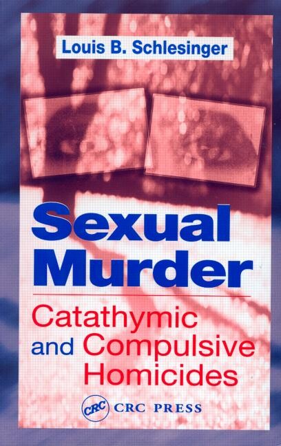 Sexual Murder: Catathymic and Compulsive Homicides