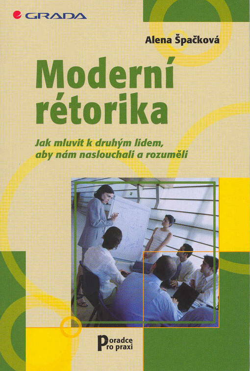 Moderní rétorika: jak mluvit k druhým lidem, aby nám naslouchali a rozuměli