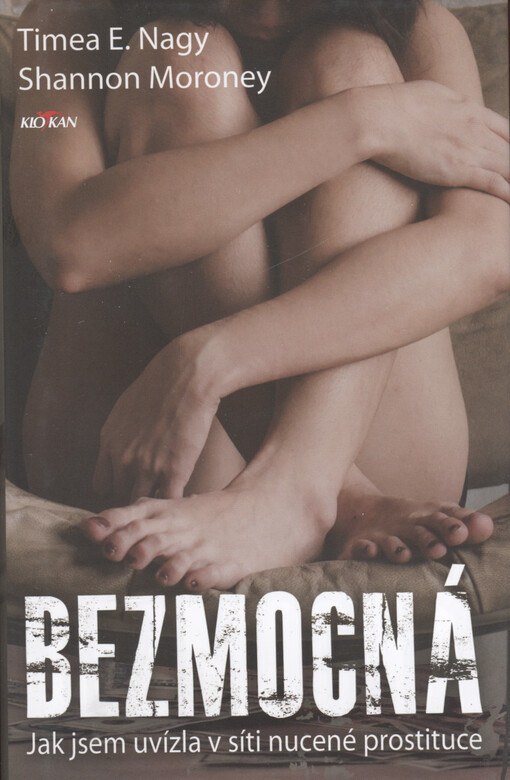 Bezmocná : jak jsem uvízla v síti nucené prostituce