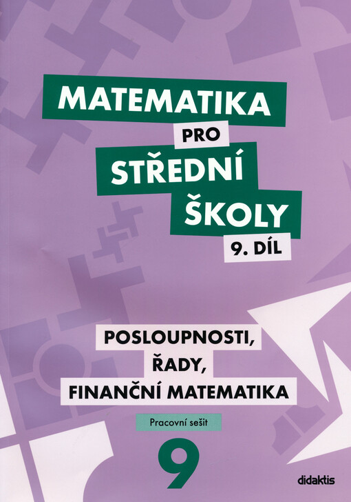 Matematika pro střední školy. 9. díl, Posloupnosti, řady, finanční matematika. Pracovní sešit