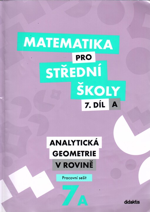 Matematika pro střední školy. 7. díl A, Analytická geometrie v rovině. Pracovní sešit
