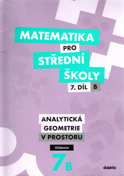 Matematika pro střední školy. 7. díl B, Analytická geometrie v prostoru : učebnice