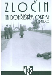 Zločin na dobříšském okrese : 1670-1939  (odkaz v elektronickém katalogu)