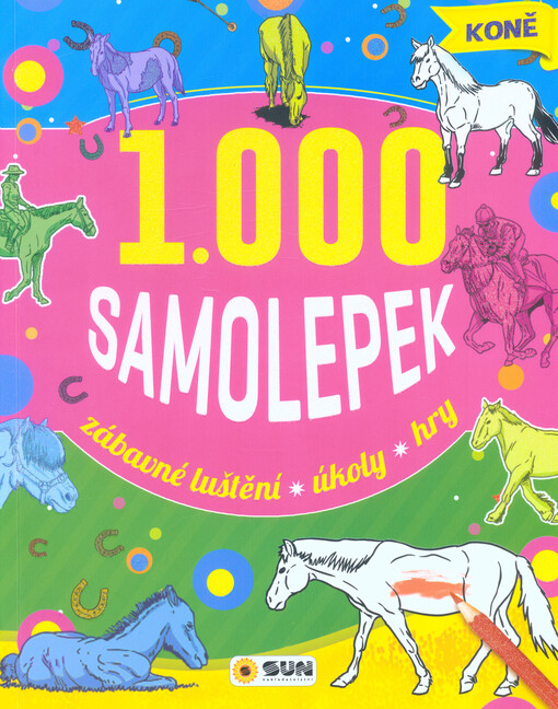 1000 samolepek : zábavné luštění, úkoly, hry. Koně