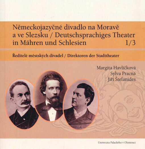 Německojazyčné divadlo na Moravě a ve Slezsku =Deutschsprachiges Theater in Mähren und Schlesien